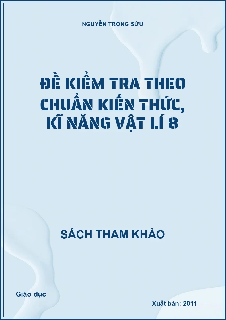 Đề kiểm tra theo chuẩn kiến thức, kĩ năng vật lí 8