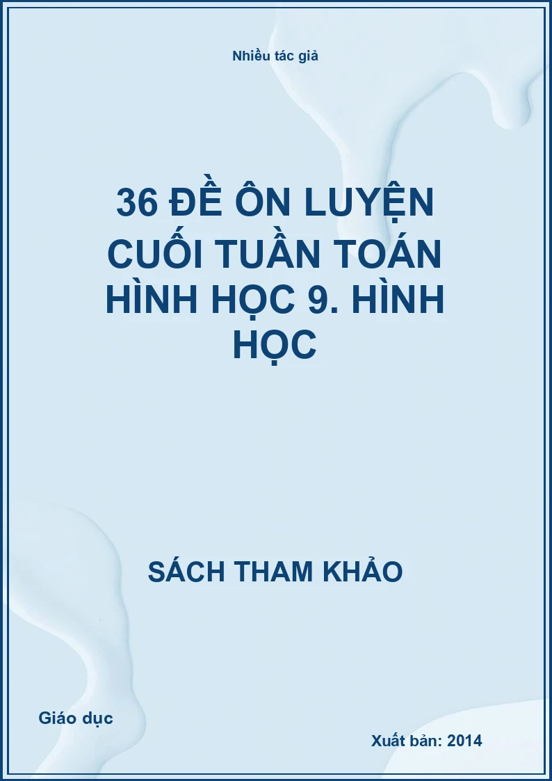 36 đề ôn luyện cuối tuần toán hình học 9. Hình học