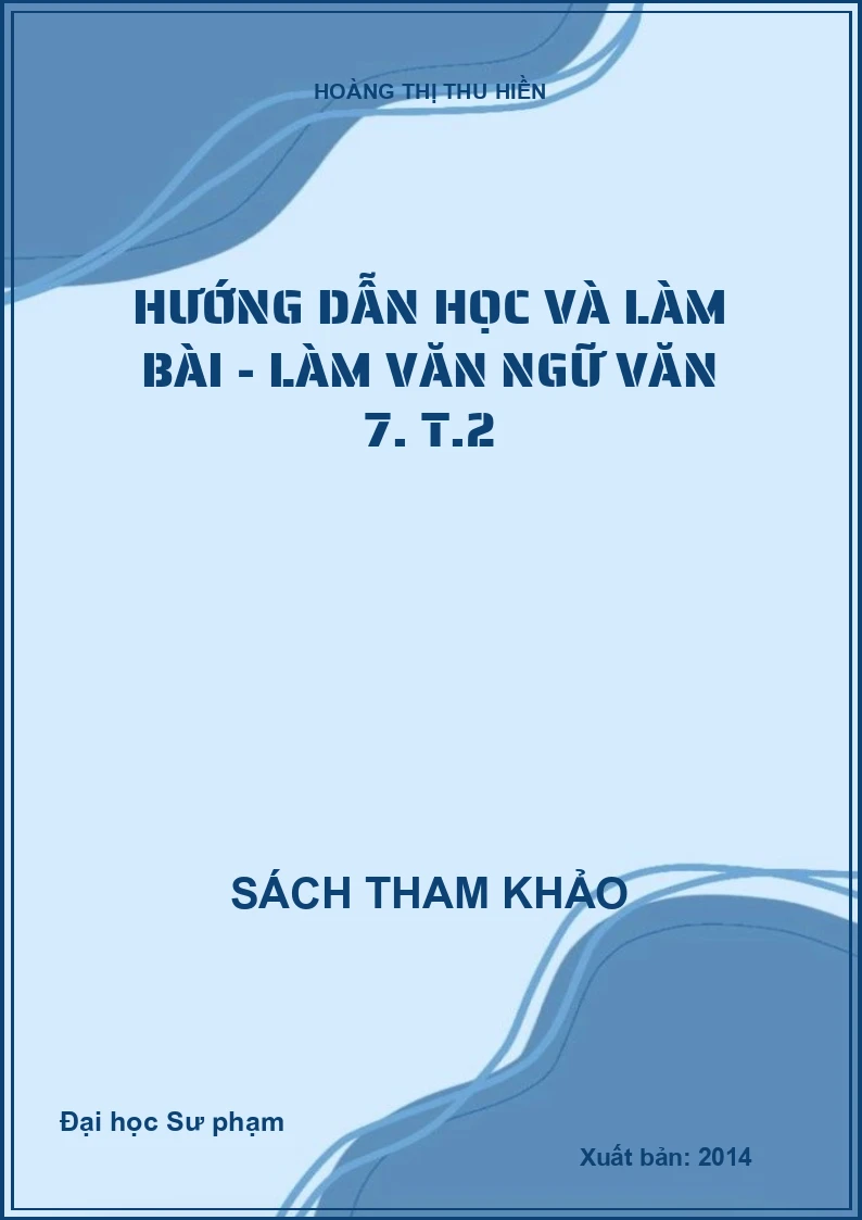 Hướng dẫn học và làm bài - làm văn ngữ văn 7. T.2