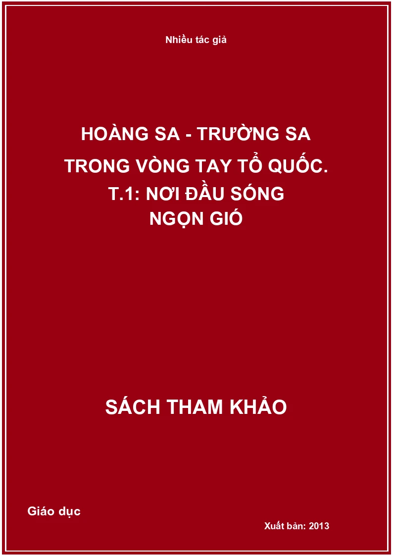 Hoàng Sa - Trường Sa trong vòng tay Tổ quốc. T.1: Nơi đầu sóng ngọn gió