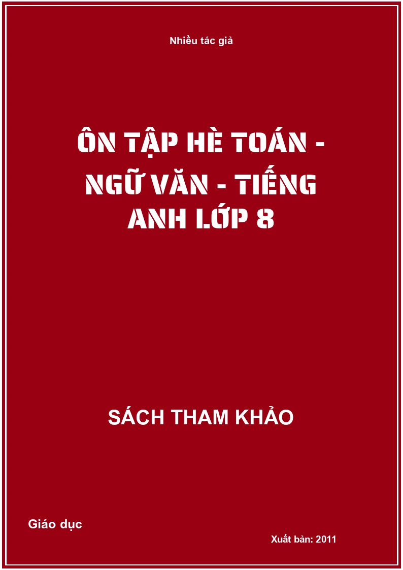 Ôn tập hè toán - ngữ văn - tiếng Anh lớp 8