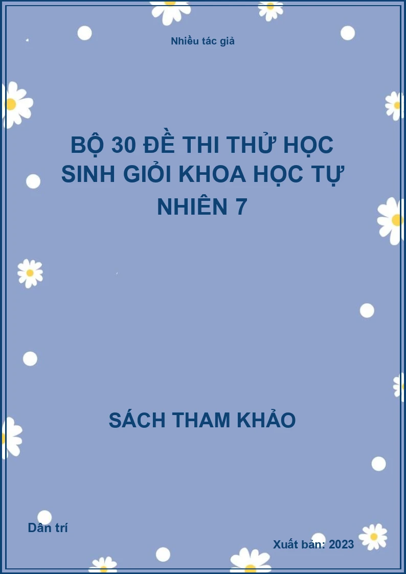 Bộ 30 đề thi thử học sinh giỏi Khoa học tự nhiên 7