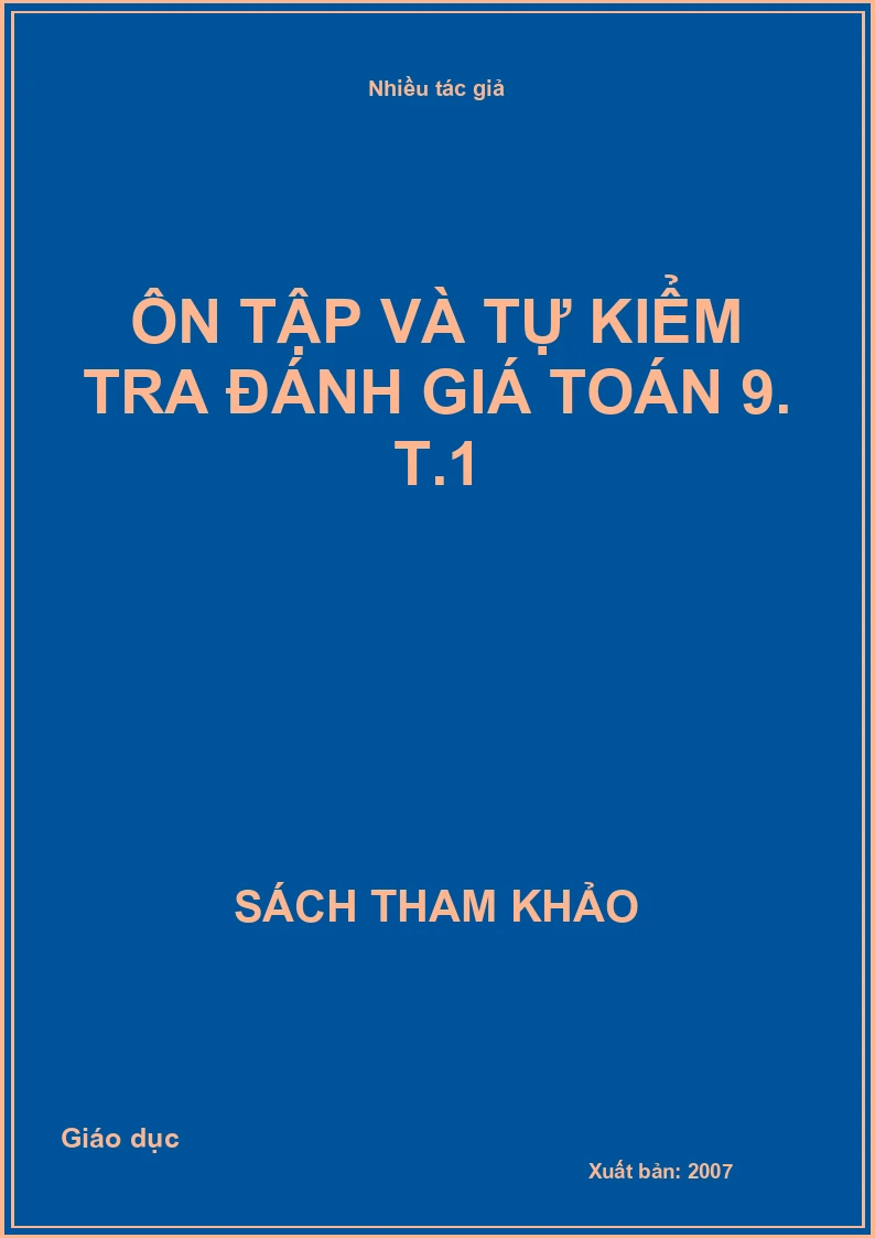 Ôn tập và tự kiểm tra đánh giá toán 9. T.1