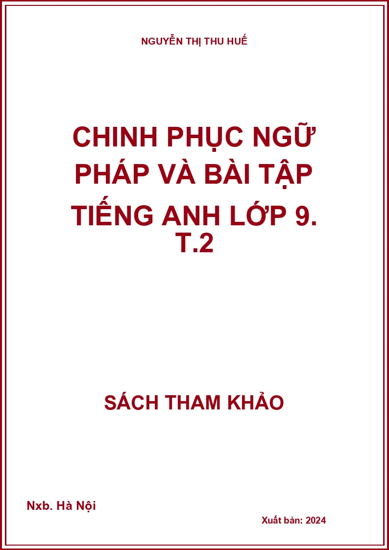 Chinh phục ngữ pháp và bài tập Tiếng Anh lớp 9. T.2