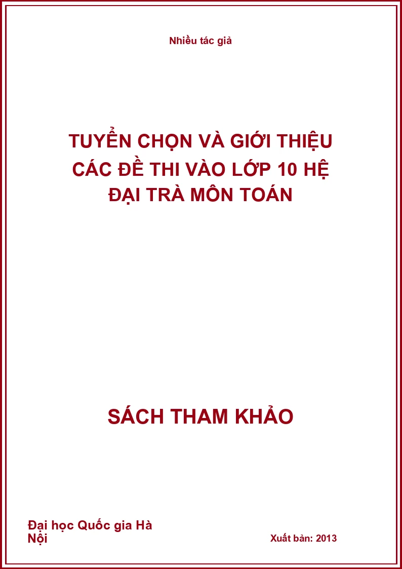 Tuyển chọn và giới thiệu các đề thi vào lớp 10 hệ đại trà môn toán