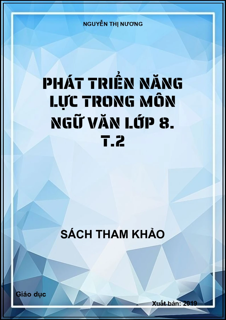 Phát triển năng lực trong môn Ngữ văn lớp 8. T.2