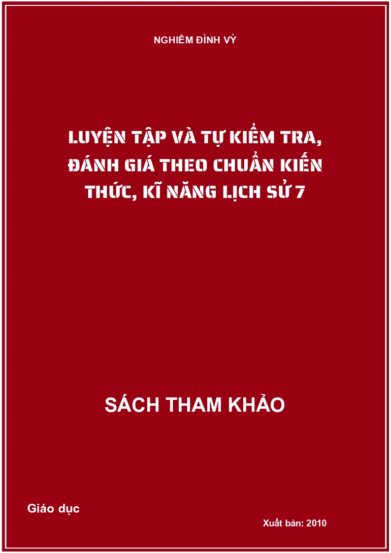 Luyện tập và tự kiểm tra, đánh giá theo chuẩn kiến thức, kĩ năng lịch sử 7