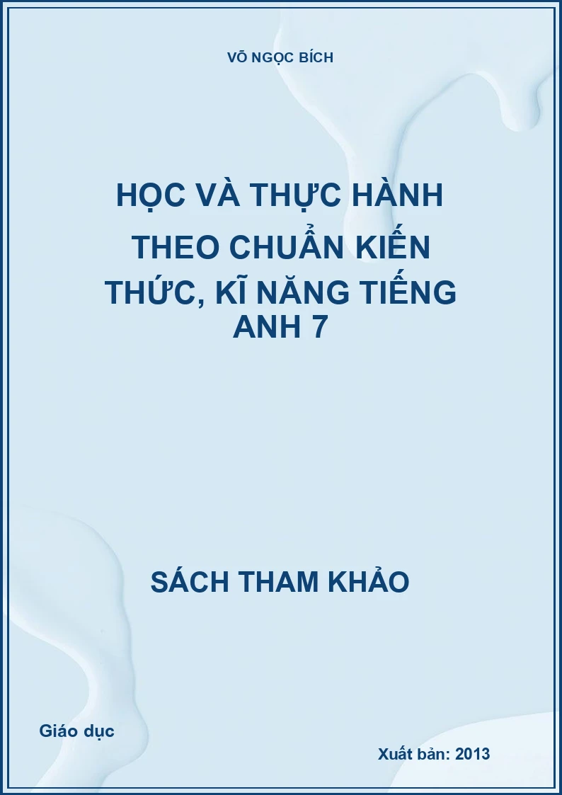 Học và thực hành theo chuẩn kiến thức, kĩ năng tiếng Anh 7