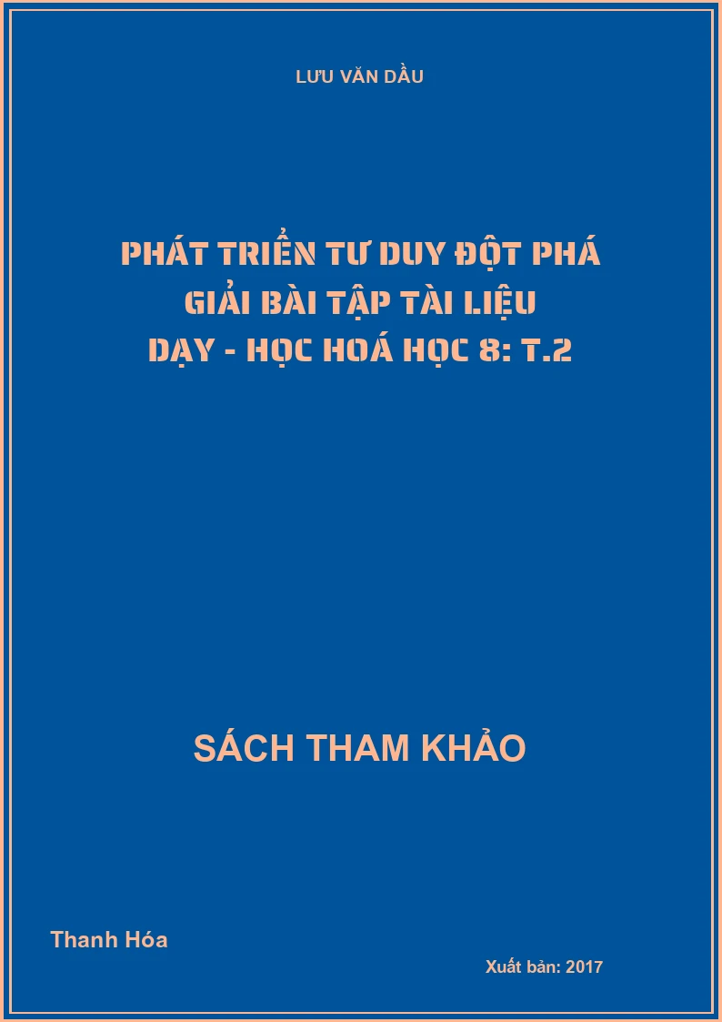 Phát triển tư duy đột phá giải bài tập tài liệu dạy - học Hoá học 8: T.2