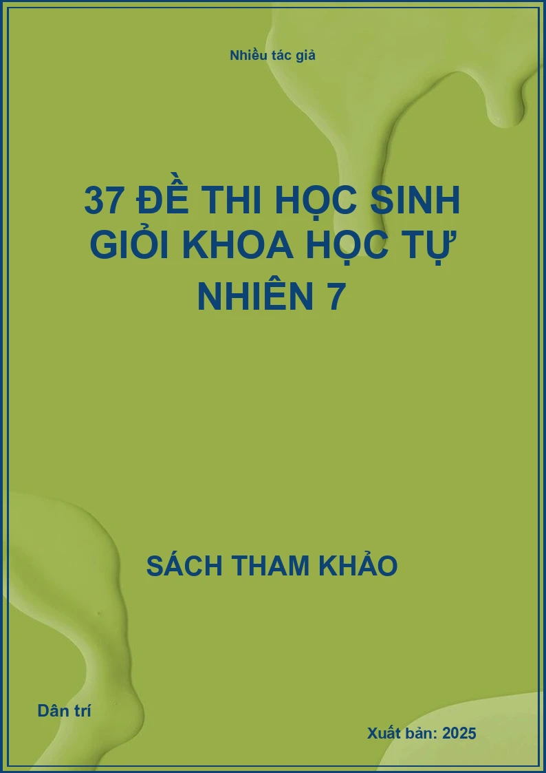 37 đề thi học sinh giỏi Khoa học tự nhiên 7