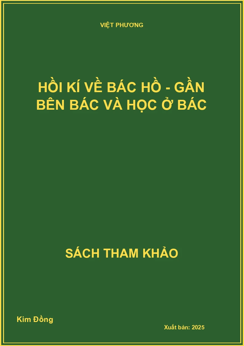 Hồi kí về Bác Hồ - Gần bên Bác và học ở Bác