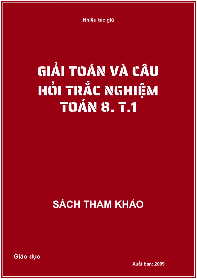 Giải toán và câu hỏi trắc nghiệm toán 8. T.1