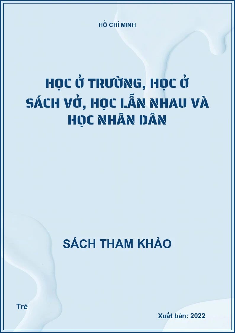 Học ở trường, học ở sách vở, học lẫn nhau và học nhân dân