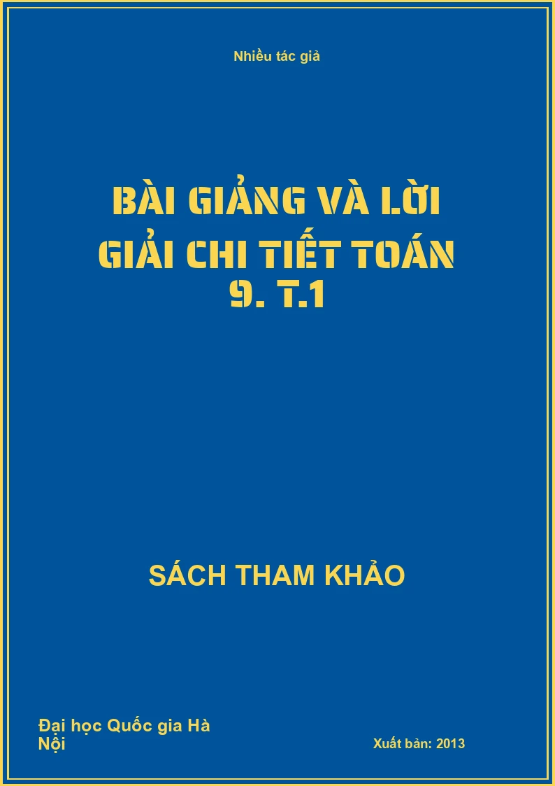 Bài giảng và lời giải chi tiết toán 9. T.1