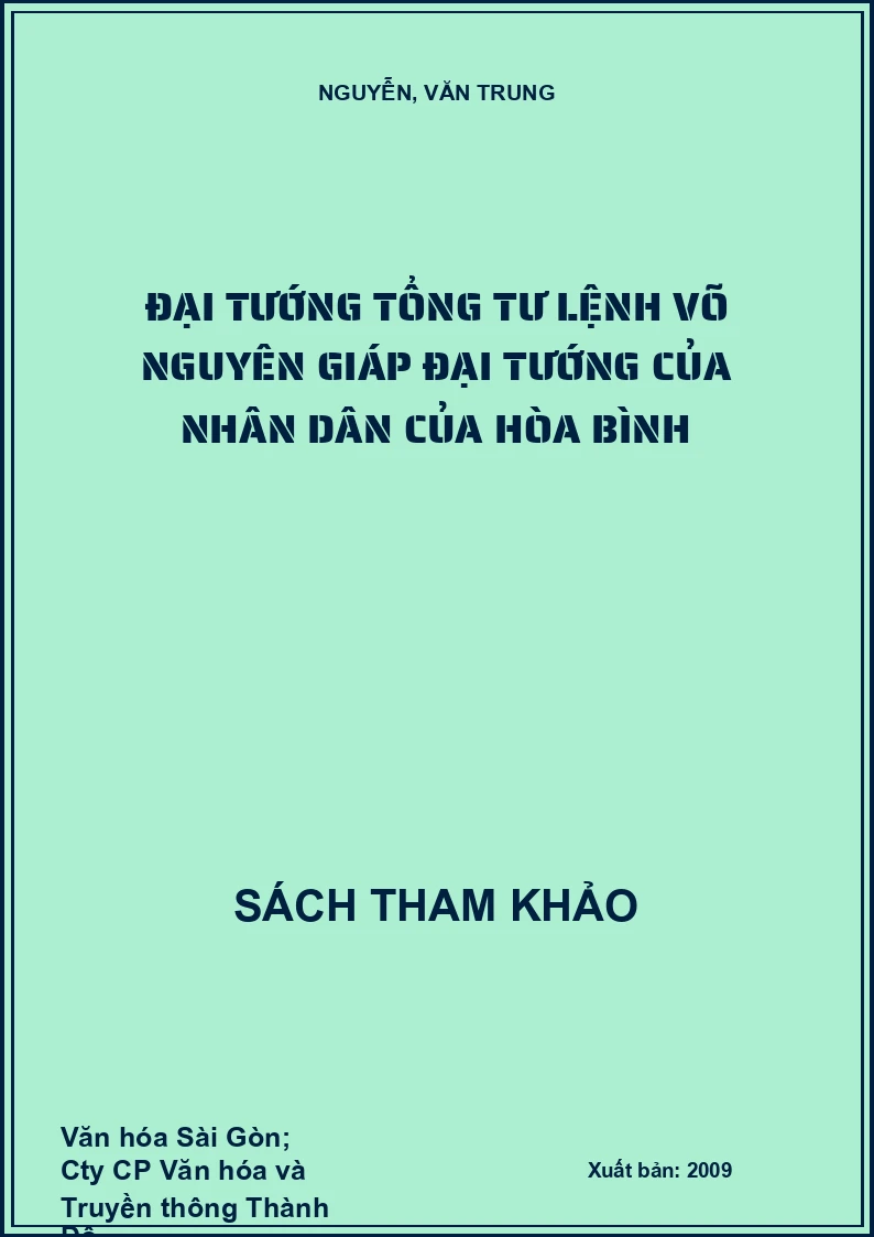 Đại tướng Tổng tư lệnh Võ Nguyên Giáp Đại tướng của nhân dân của hòa bình
