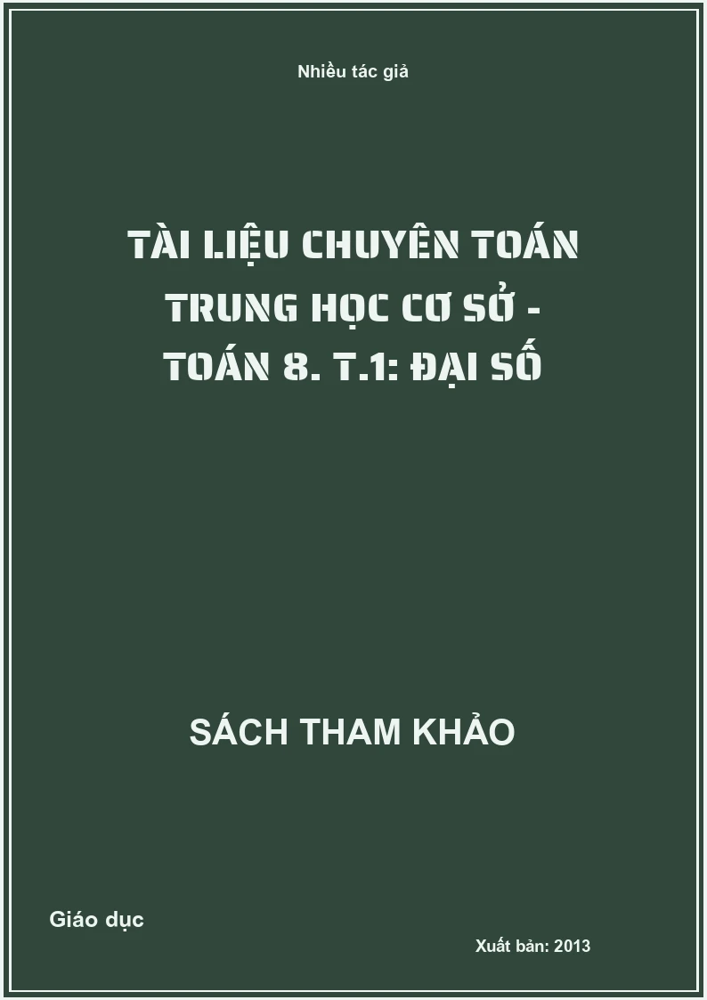 Tài liệu chuyên toán trung học cơ sở - Toán 8. T.1: Đại số