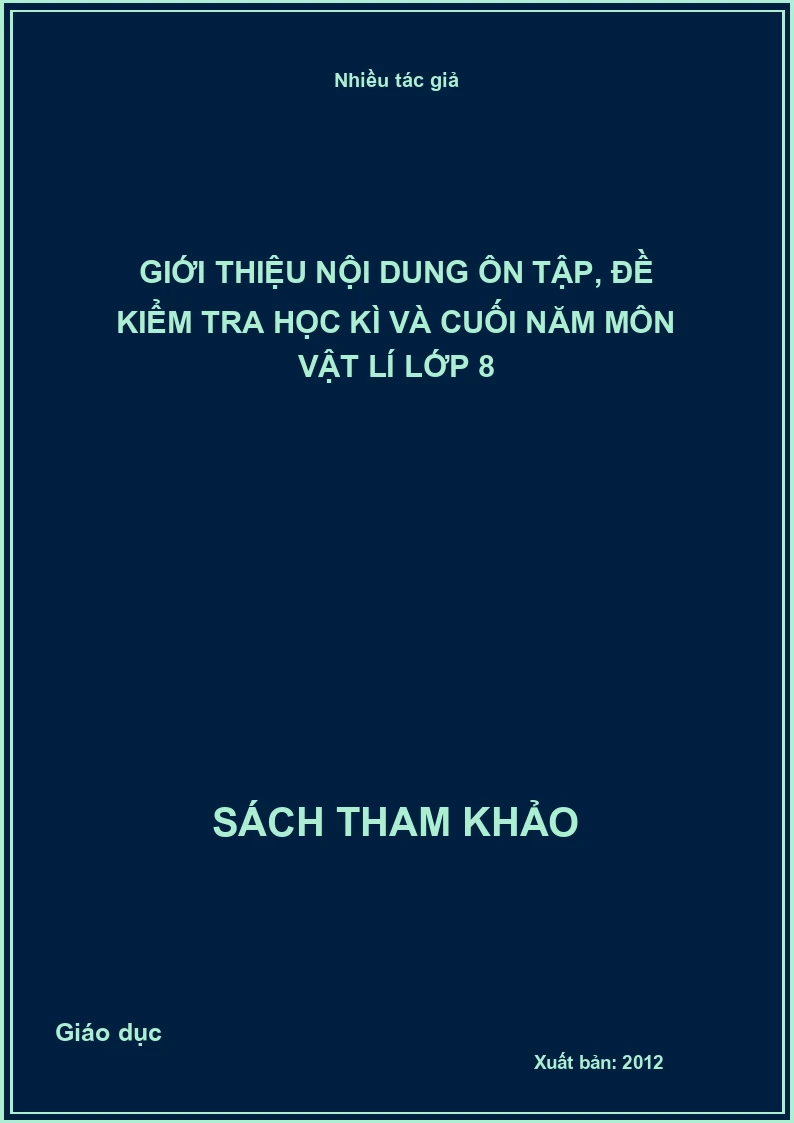 Giới thiệu nội dung ôn tập, đề kiểm tra học kì và cuối năm môn vật lí lớp 8