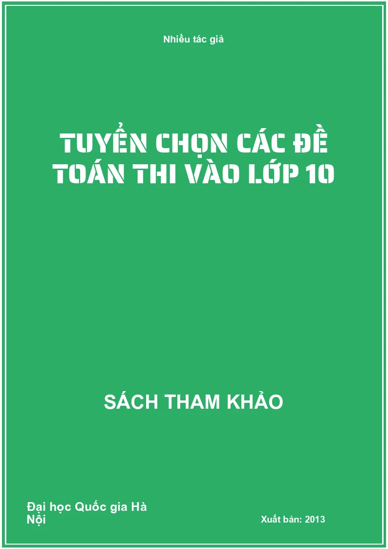 Tuyển chọn các đề toán thi vào lớp 10