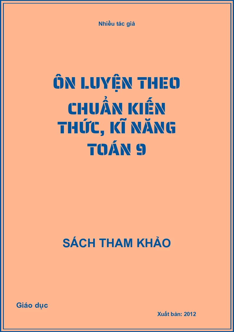 Ôn luyện theo chuẩn kiến thức, kĩ năng toán 9