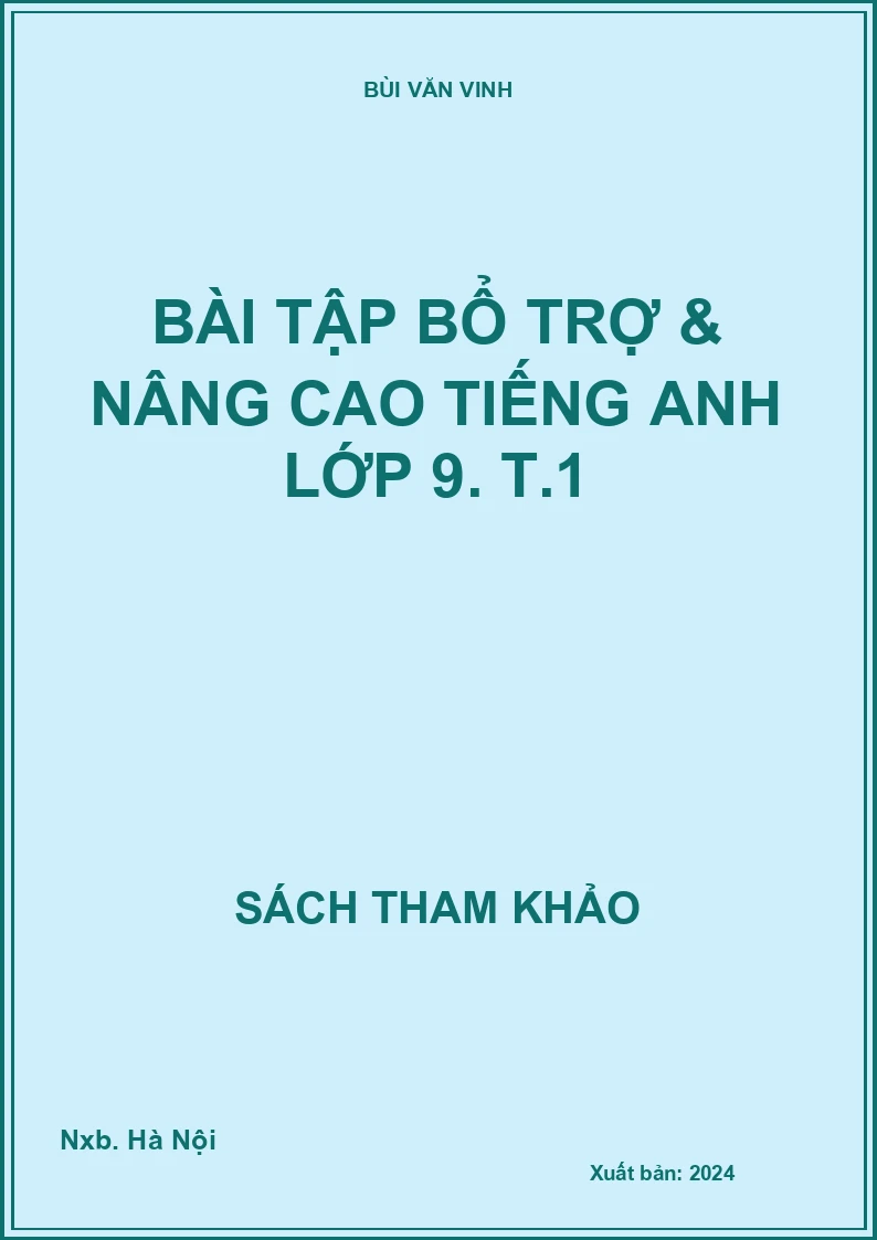 Bài tập bổ trợ & nâng cao Tiếng Anh lớp 9. T.1