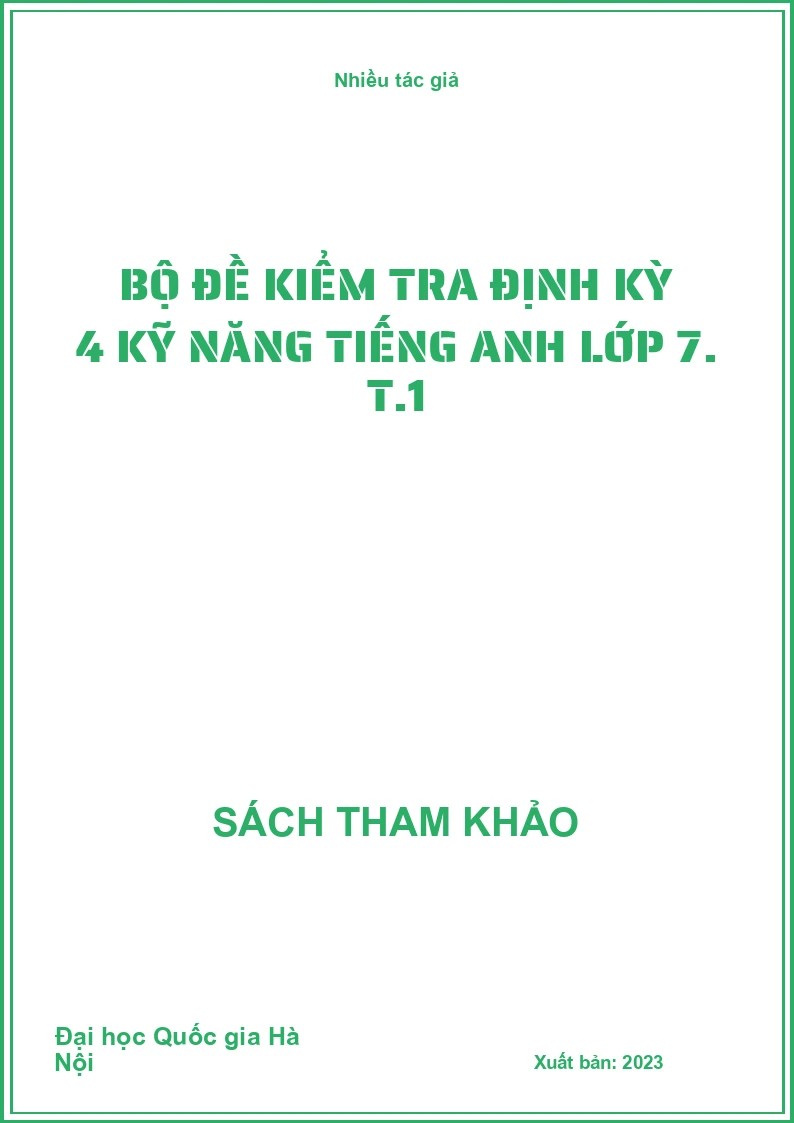 Bộ đề kiểm tra định kỳ 4 kỹ năng Tiếng Anh lớp 7. T.1