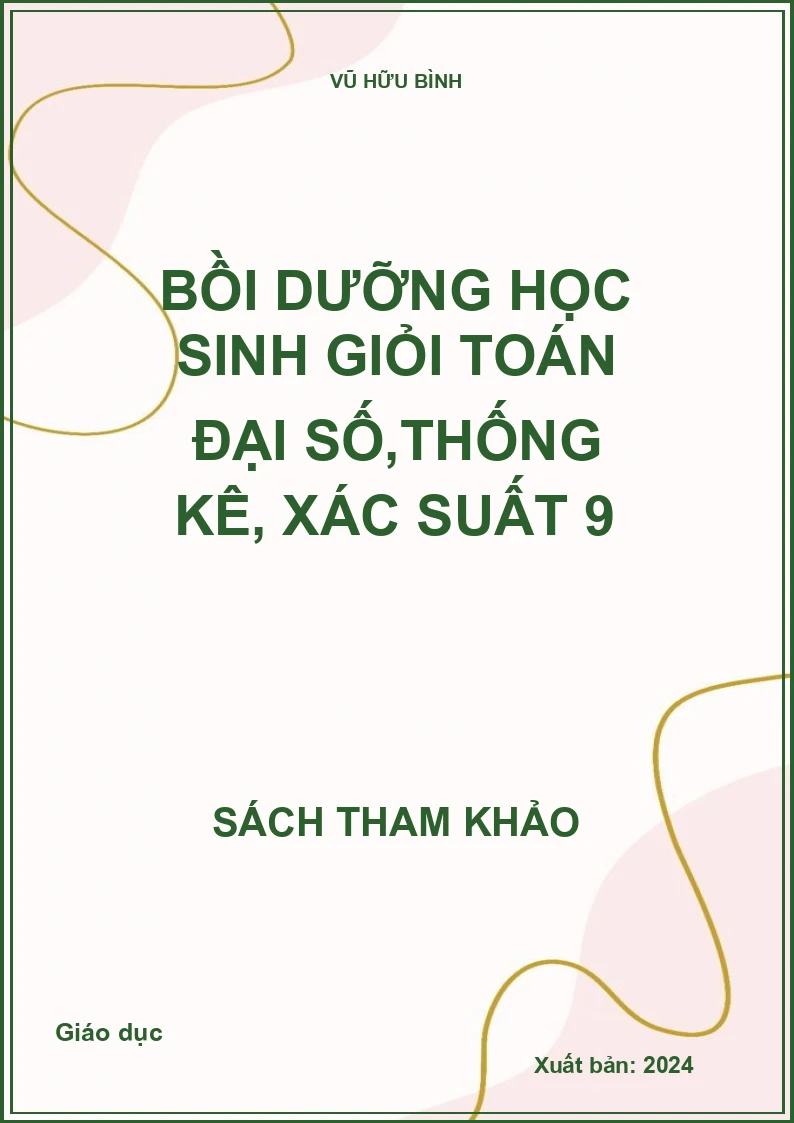 Bồi dưỡng học sinh giỏi toán đại số,Thống kê, Xác suất 9