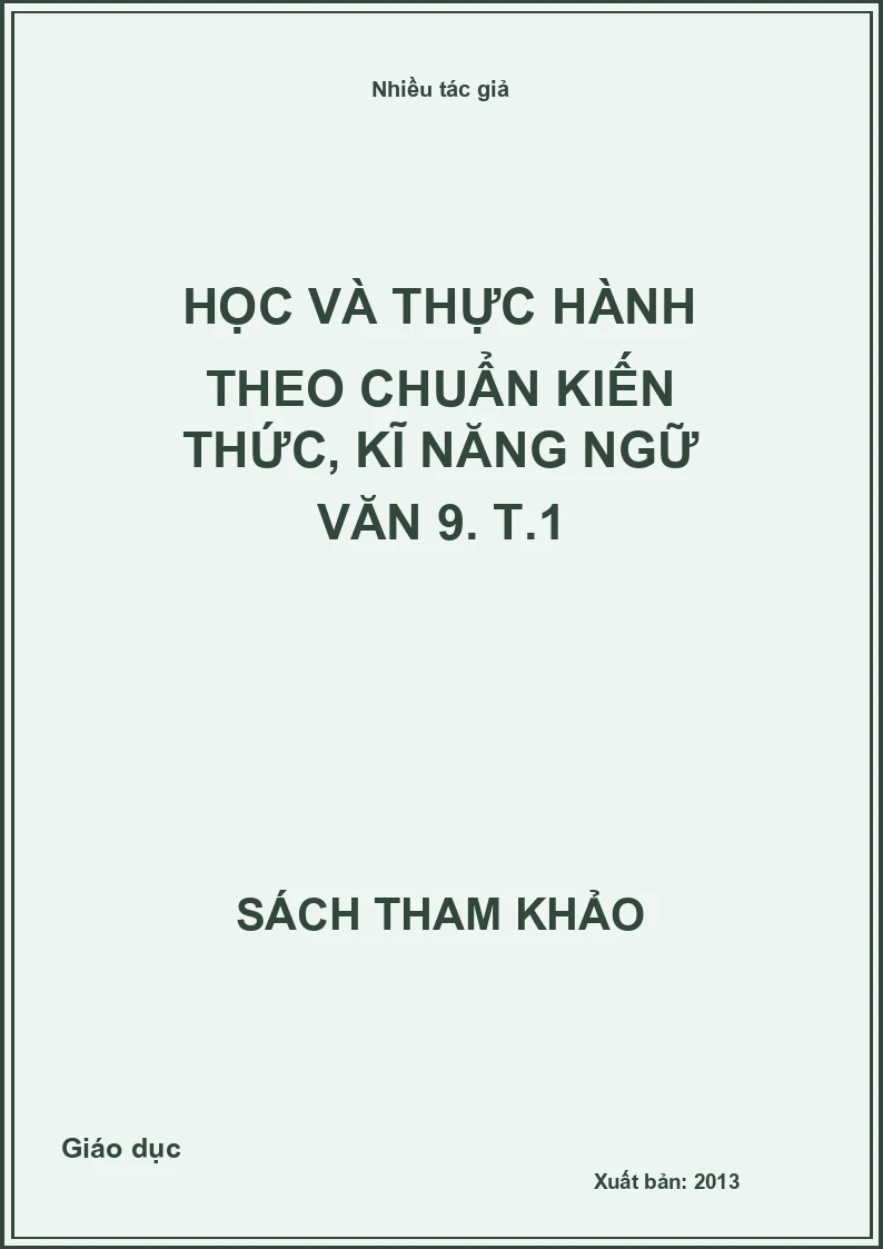 Học và thực hành theo chuẩn kiến thức, kĩ năng ngữ văn 9. T.1