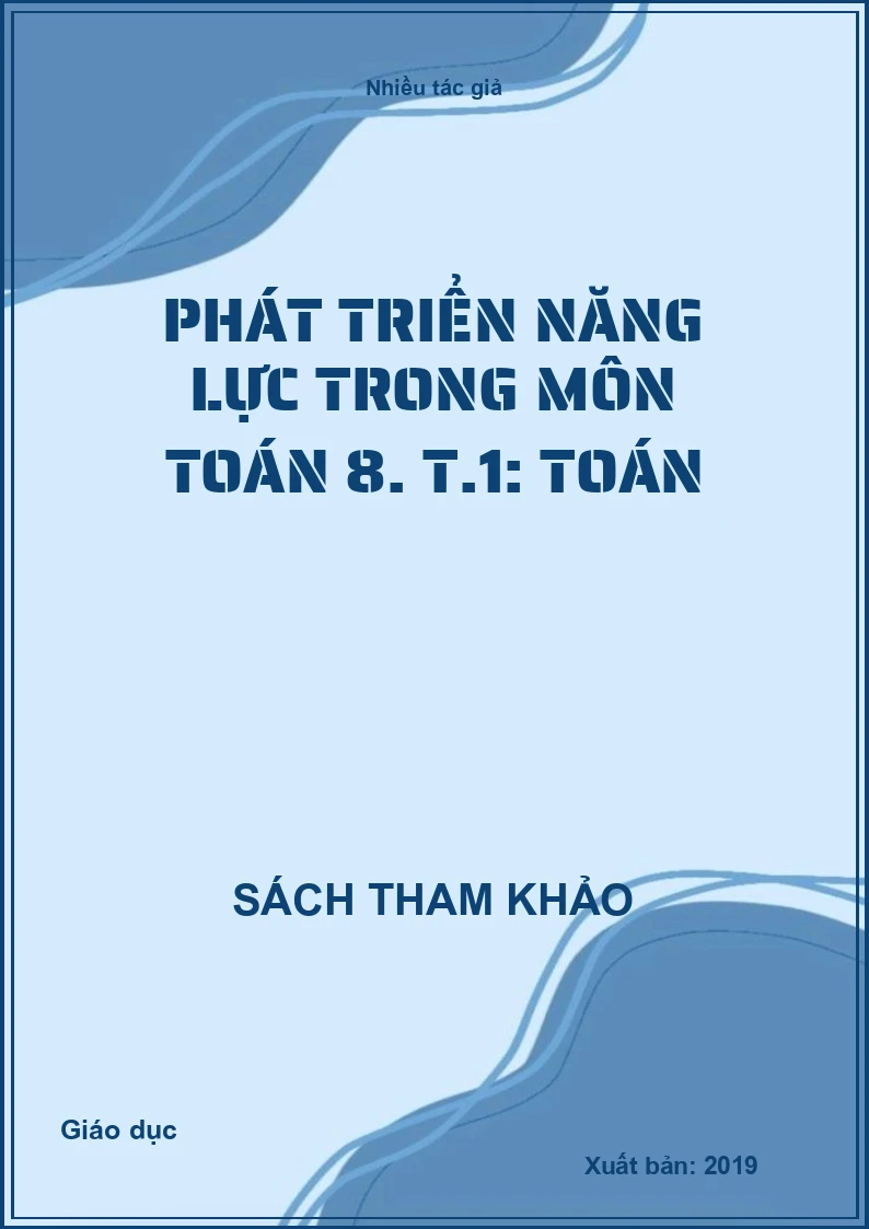 Phát triển năng lực trong môn Toán 8. T.1: Toán
