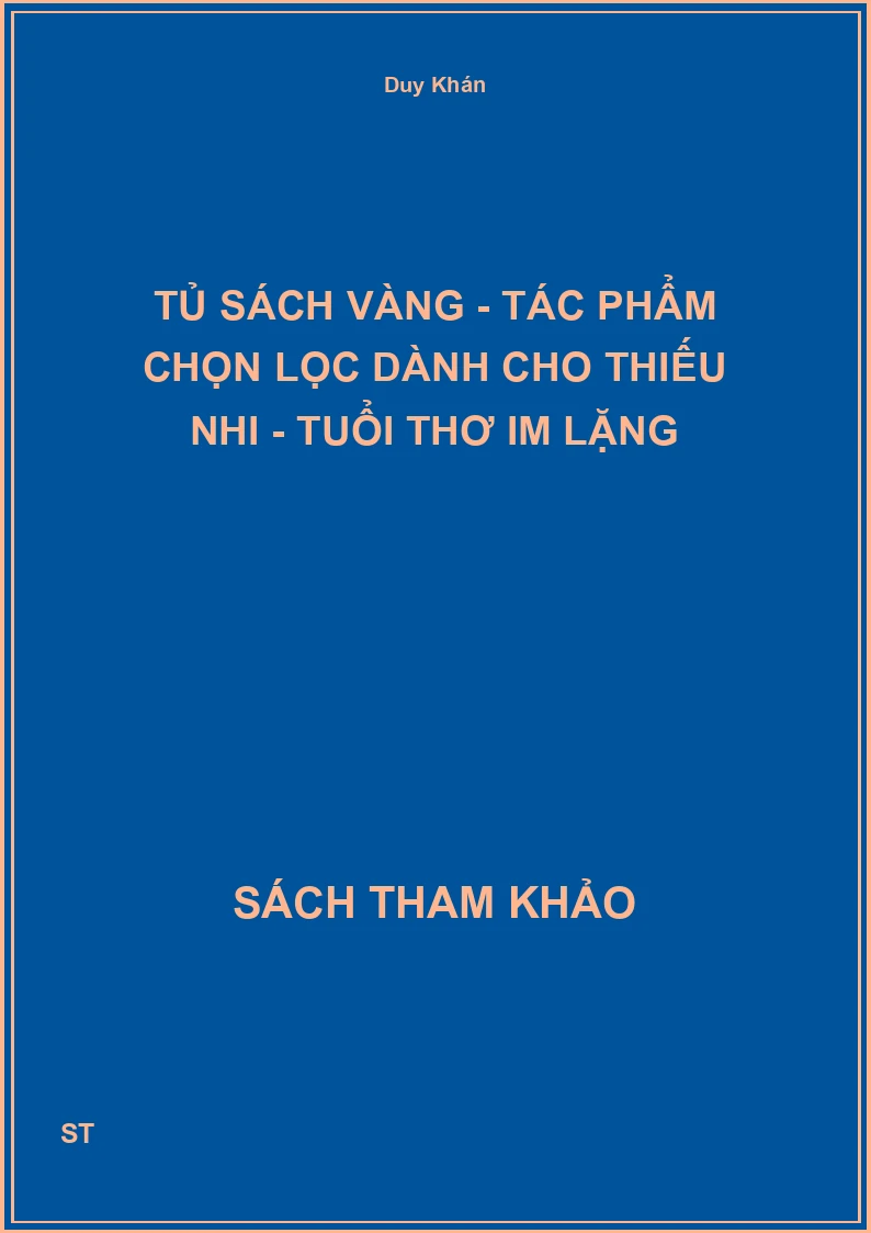 Tủ Sách Vàng - Tác Phẩm Chọn Lọc Dành Cho Thiếu Nhi - Tuổi Thơ Im Lặng