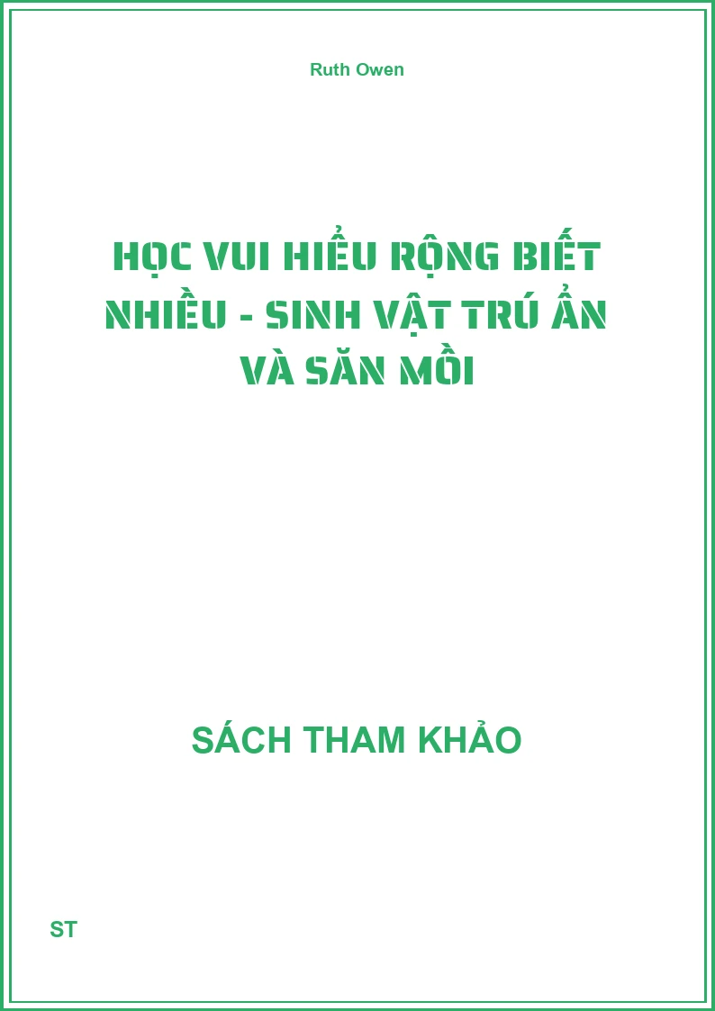 Học Vui Hiểu Rộng Biết Nhiều - Sinh Vật Trú Ẩn Và Săn Mồi