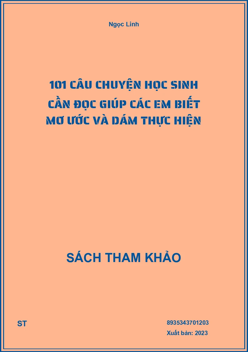 101 Câu Chuyện Học Sinh Cần Đọc Giúp Các Em Biết Mơ Ước Và Dám Thực Hiện