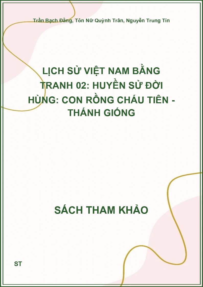 Lịch Sử Việt Nam Bằng Tranh 02: Huyền Sử Đời Hùng: Con Rồng Cháu Tiên - Thánh Gióng