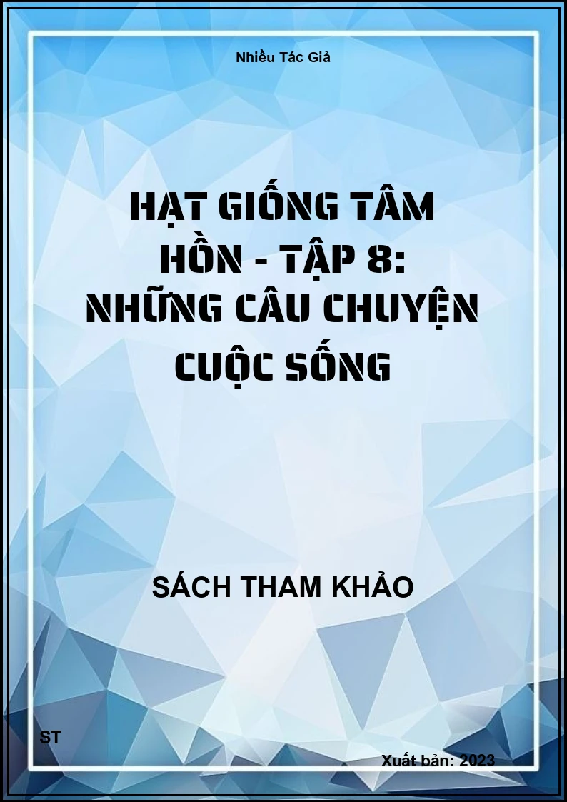 Hạt Giống Tâm Hồn - Tập 8: Những Câu Chuyện Cuộc Sống