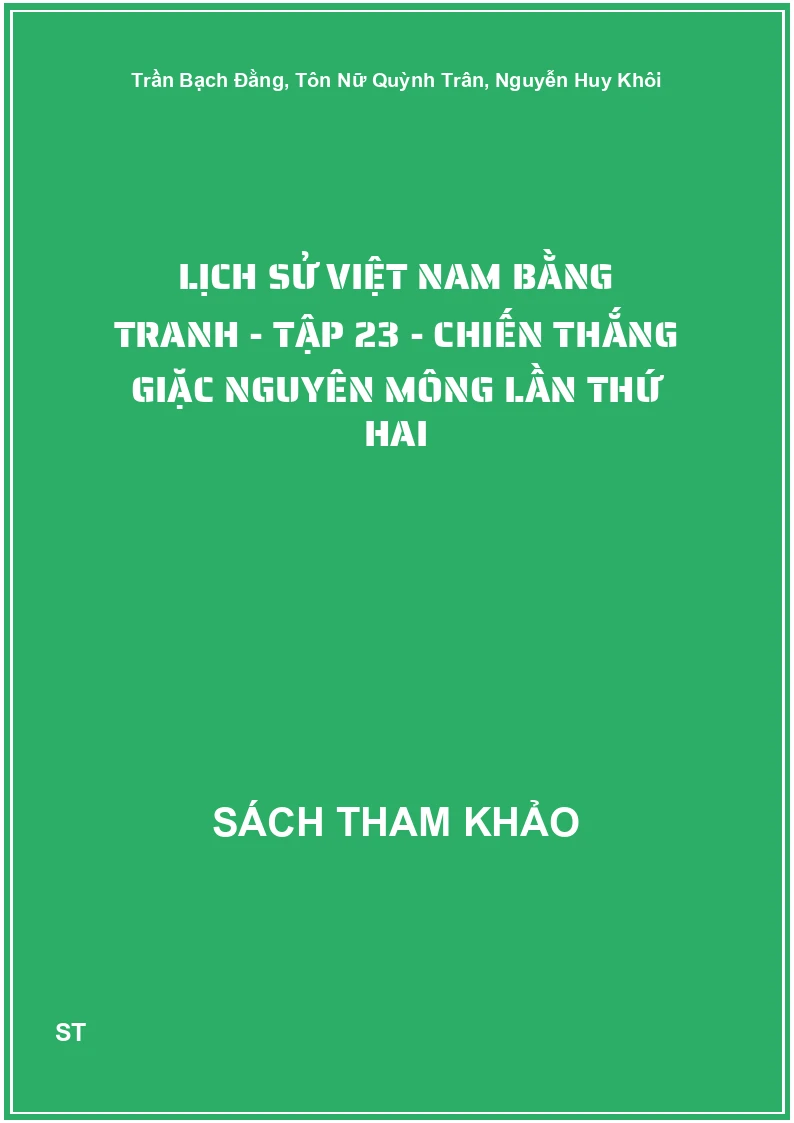 Lịch Sử Việt Nam Bằng Tranh - Tập 23 - Chiến Thắng Giặc Nguyên Mông Lần Thứ Hai