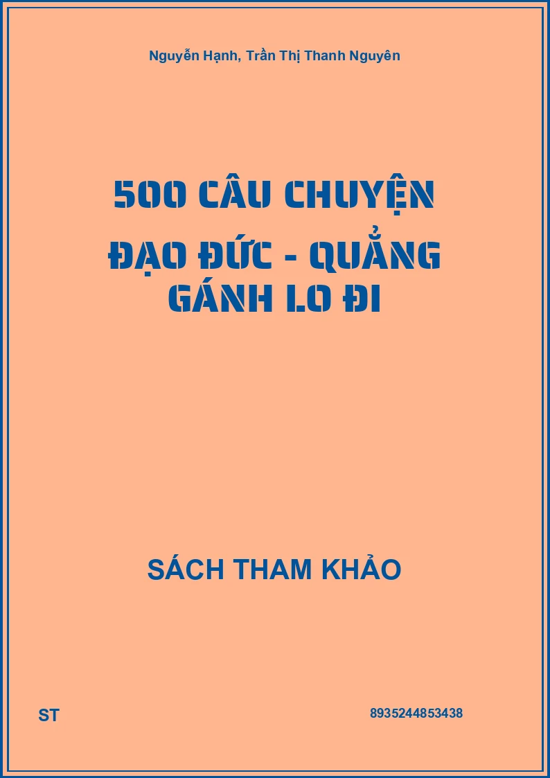500 Câu Chuyện Đạo Đức - Quẳng Gánh Lo Đi