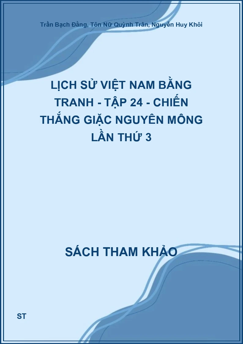 Lịch Sử Việt Nam Bằng Tranh - Tập 24 - Chiến Thắng Giặc Nguyên Mông Lần Thứ 3
