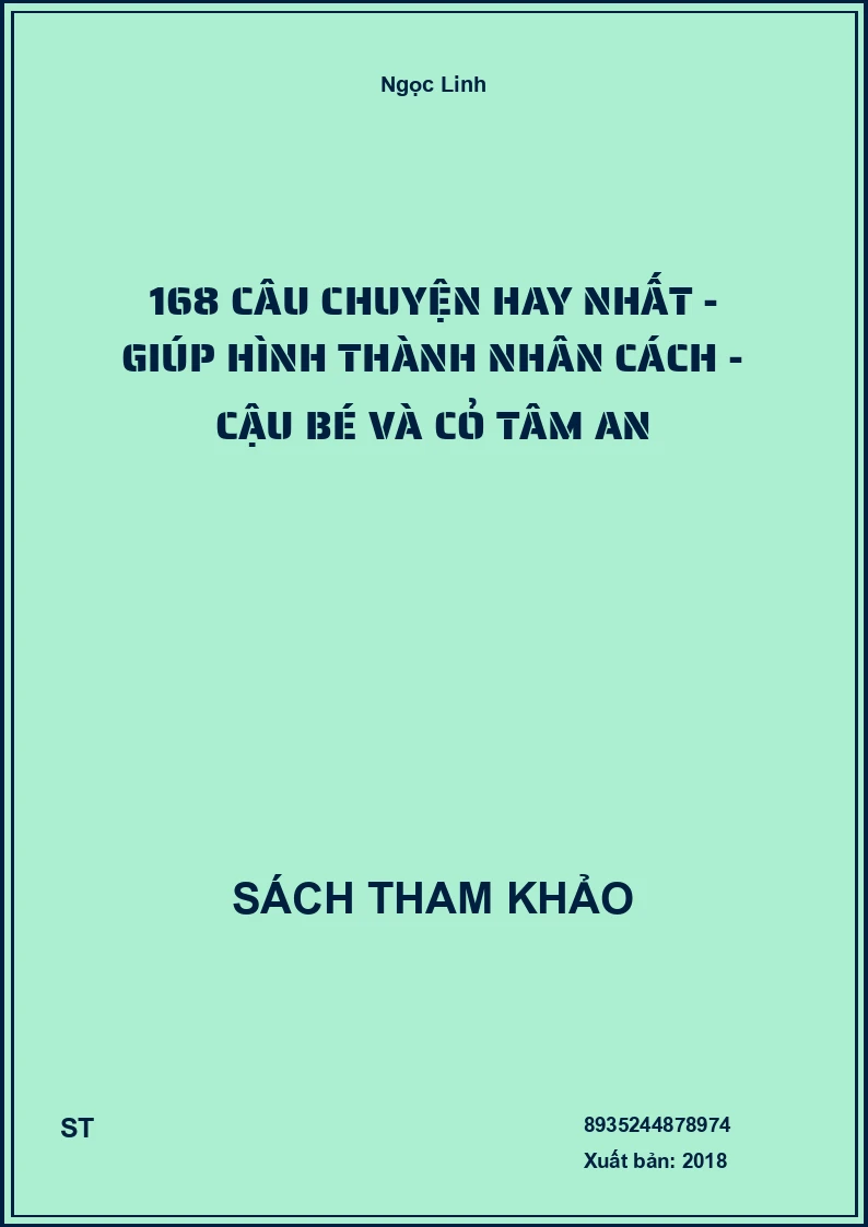 168 Câu Chuyện Hay Nhất - Giúp Hình Thành Nhân Cách - Cậu Bé Và Cỏ Tâm An