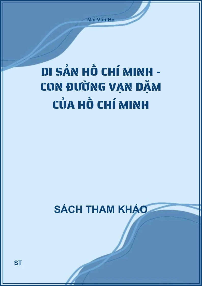 Di Sản Hồ Chí Minh - Con Đường Vạn Dặm Của Hồ Chí Minh