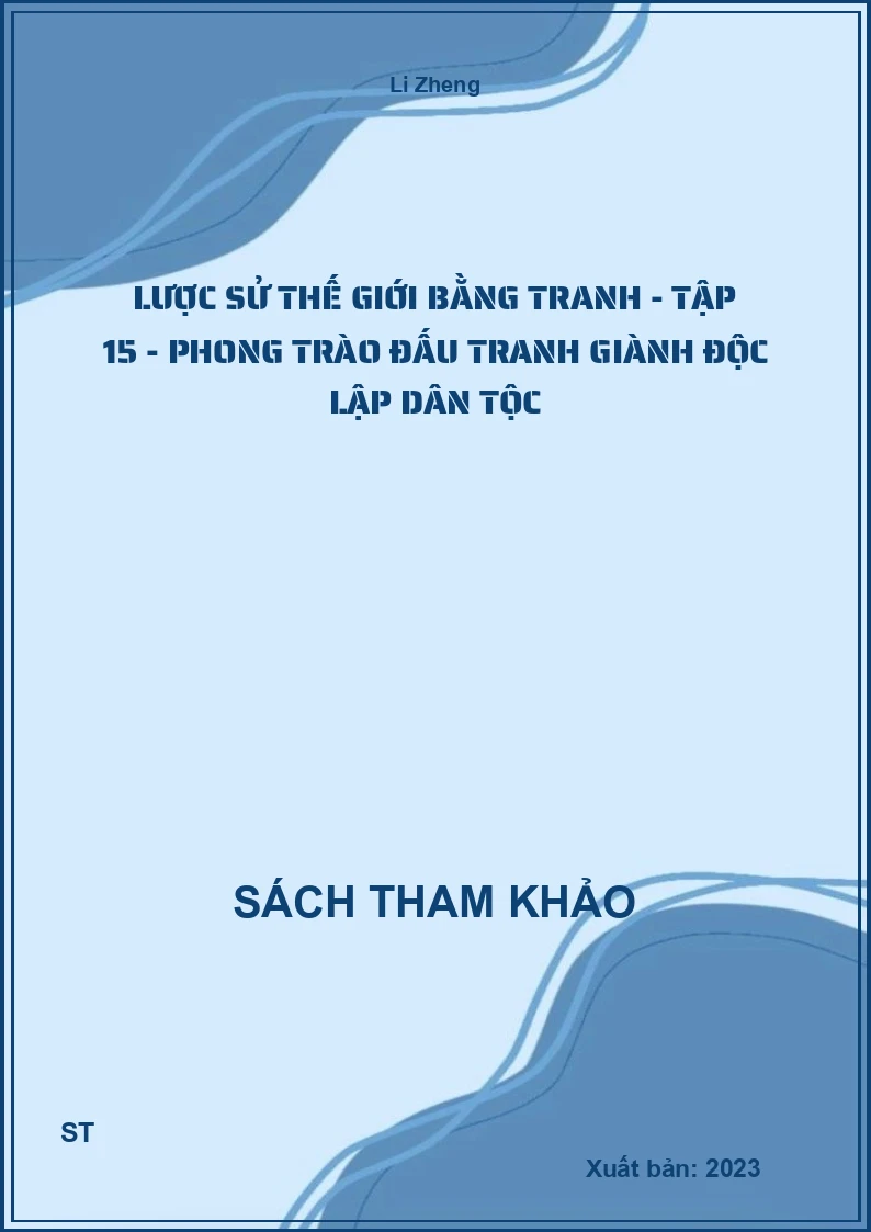 Lược Sử Thế Giới Bằng Tranh - Tập 15 - Phong Trào Đấu Tranh Giành Độc Lập Dân Tộc