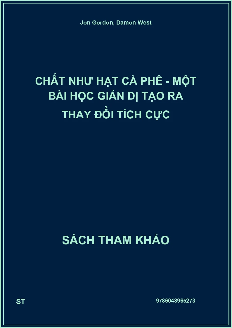 Chất Như Hạt Cà Phê - Một Bài Học Giản Dị Tạo Ra Thay Đổi Tích Cực