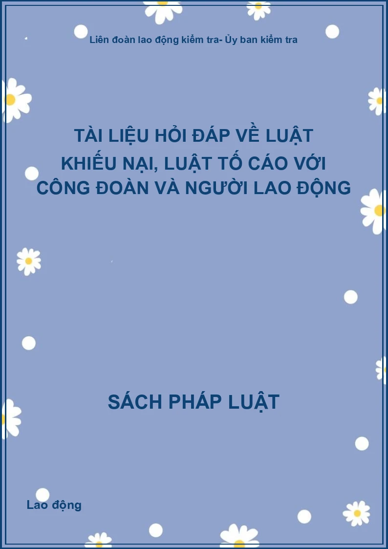 Tài liệu hỏi đáp về Luật khiếu nại, Luật tố cáo với công Đoàn và người lao động