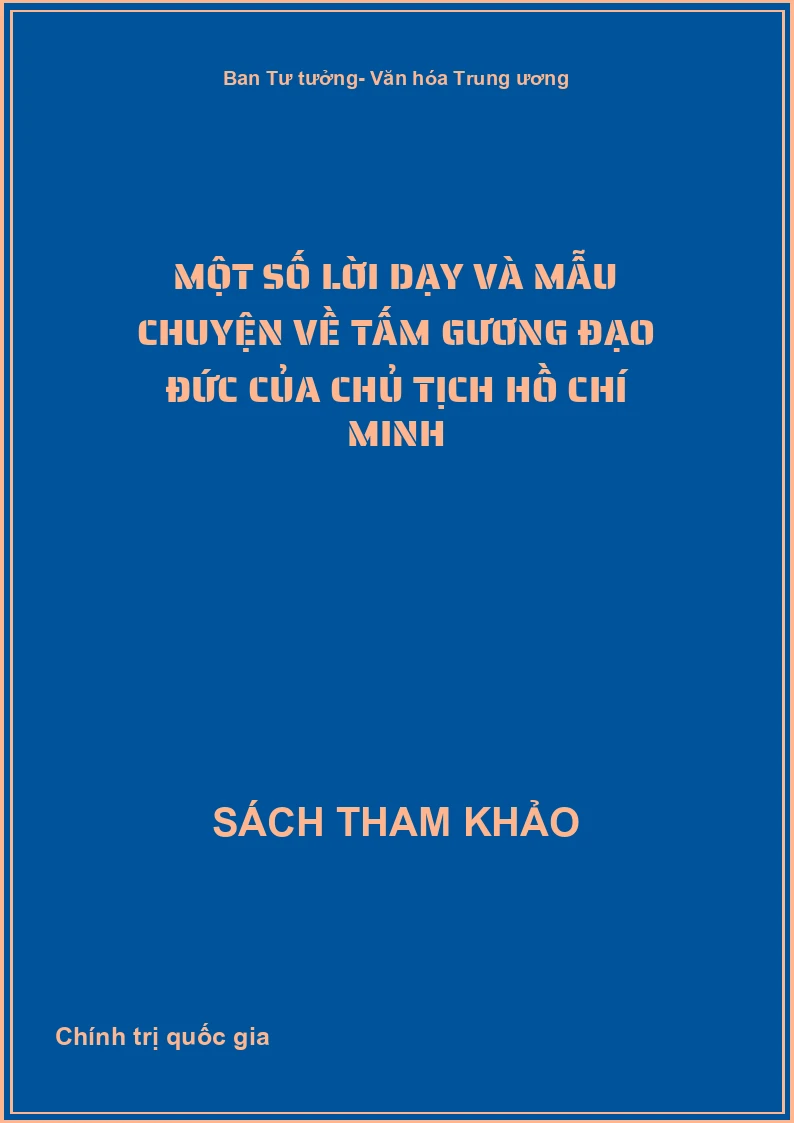 Một số lời dạy và mẫu chuyện về tấm gương đạo đức của Chủ tịch Hồ Chí Minh