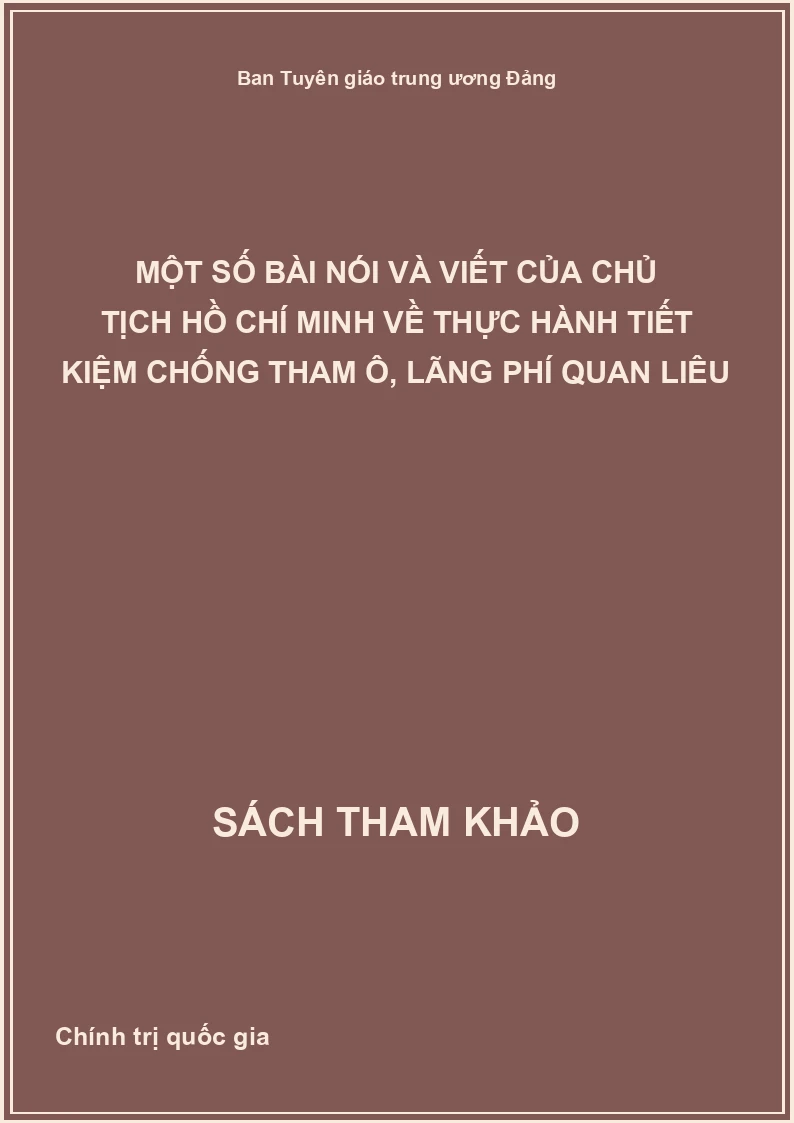 Một số bài nói và viết của Chủ tịch Hồ Chí Minh về thực hành tiết kiệm chống tham ô, lãng phí quan liêu