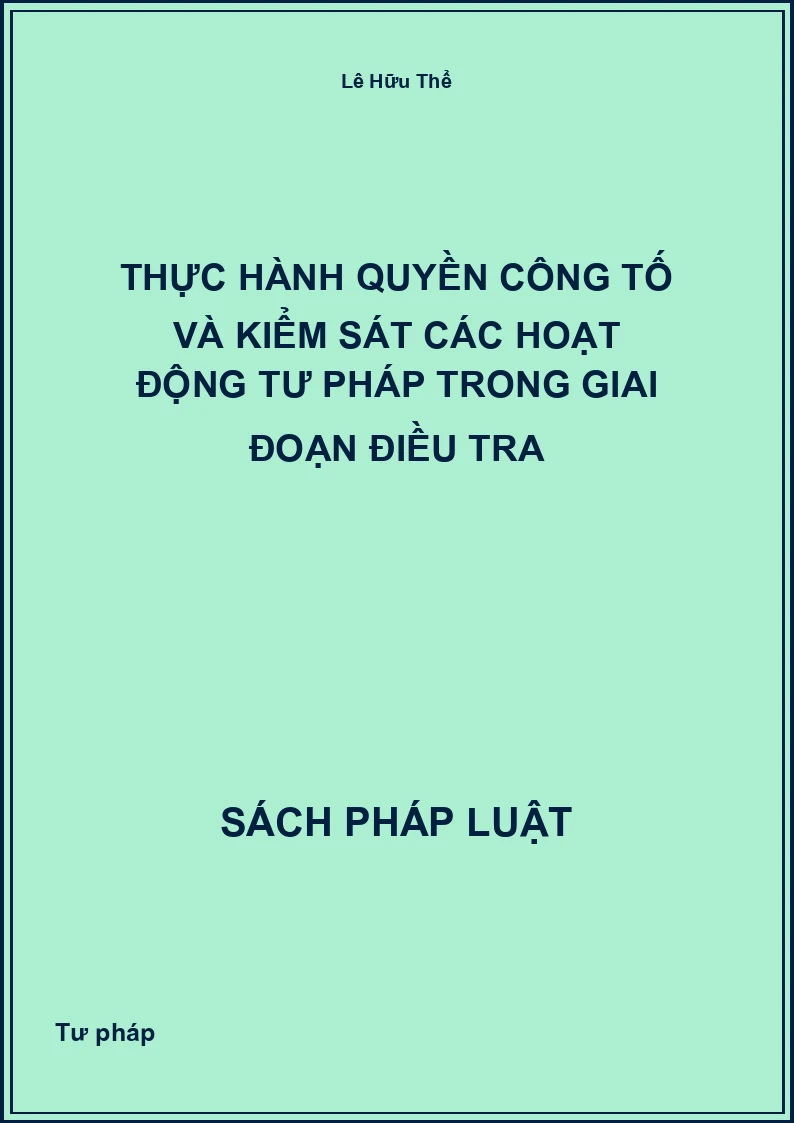 Thực hành quyền công tố và kiểm sát các hoạt động tư pháp trong giai đoạn điều tra