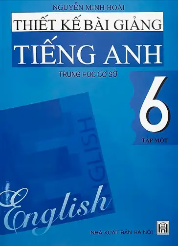 Thiết kế bài giảng Tiếng Anh 6 – Tập 1
