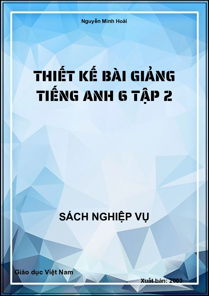 Thiết kế bài giảng Tiếng Anh 6 – Tập 2