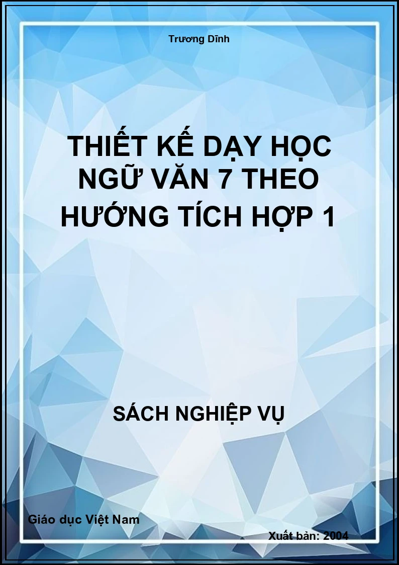 Thiết kế dạy học Ngữ văn 7 theo hướng tích hợp – Tập 1