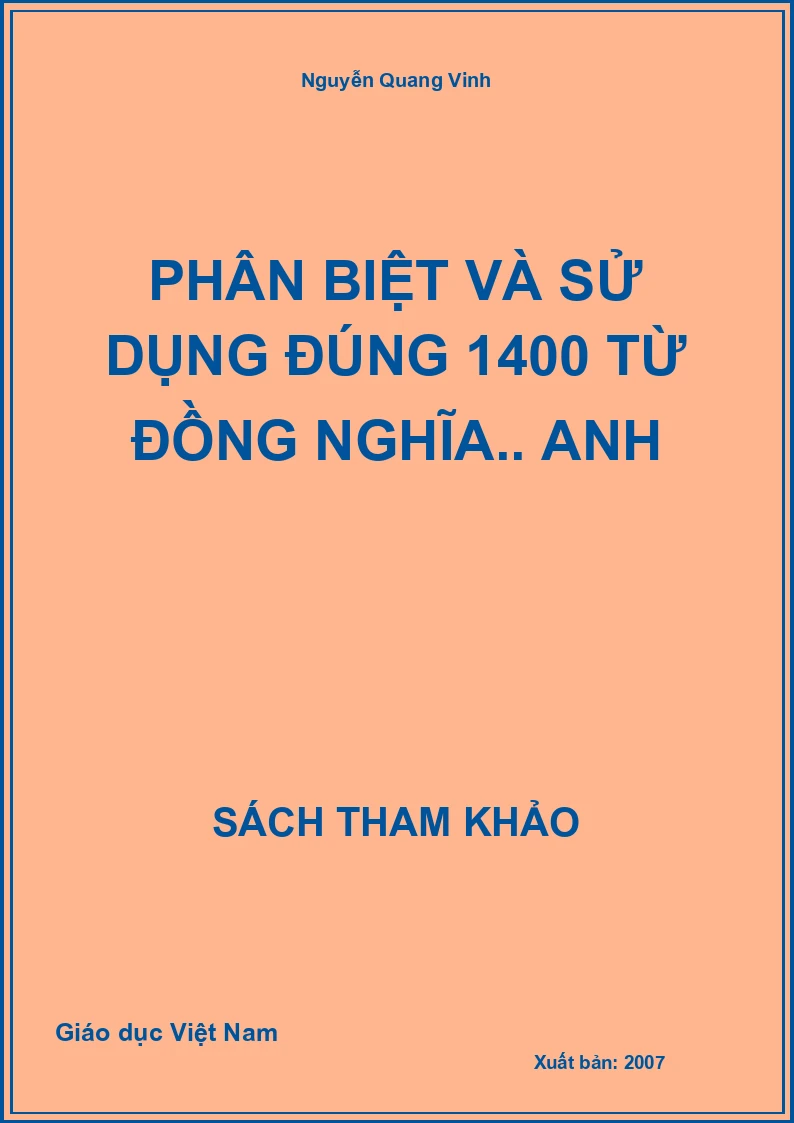 Phân biệt và sử dụng đúng 1400 từ đồng nghĩa.. Anh