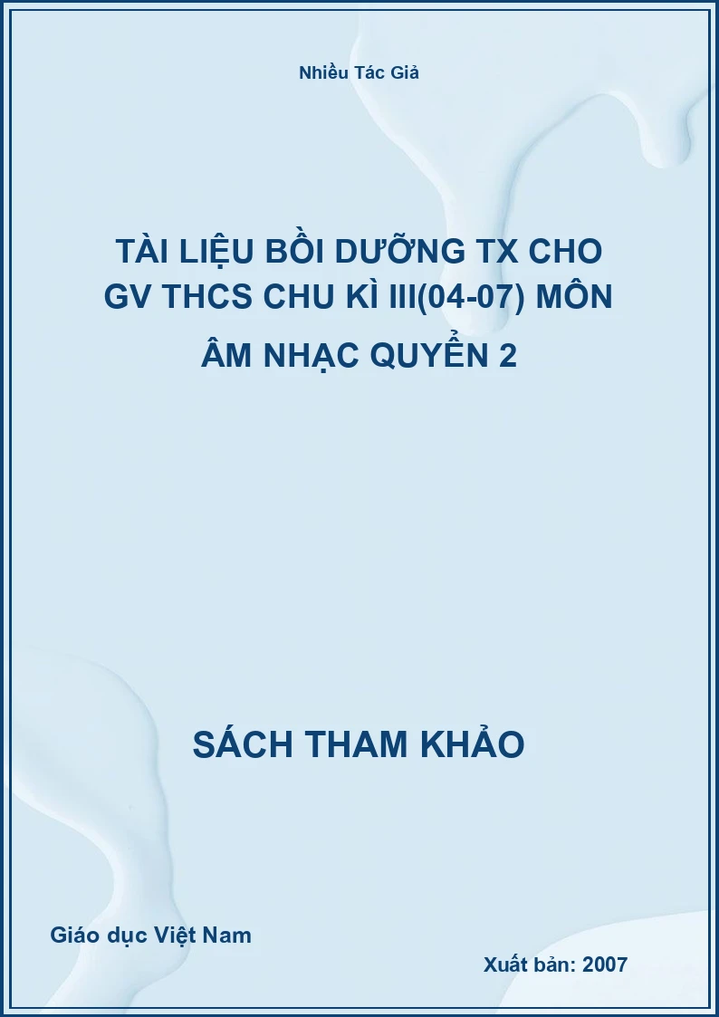 Tài liệu bồi dưỡng TX cho GV THCS chu kì III(04-07) môn Âm Nhạc quyển 2