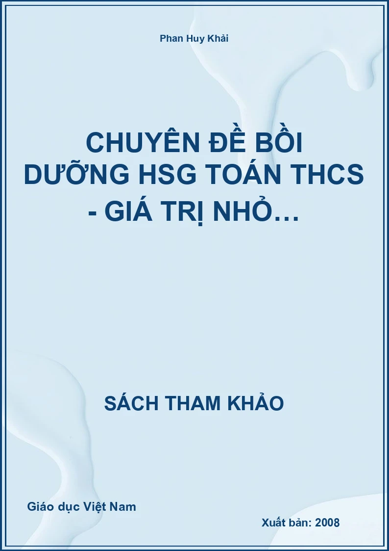 Chuyên đề bồi dưỡng HSG toán THCS - Giá trị nhỏ…